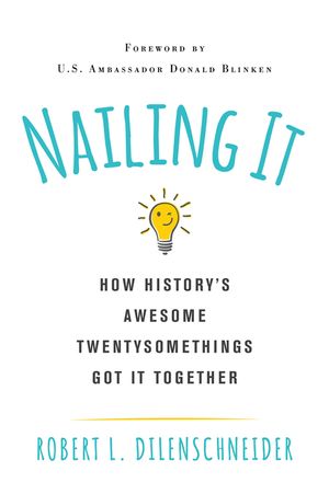 Nailing It: How Historys Awesome Twentysomethings Got It Together image number 0
