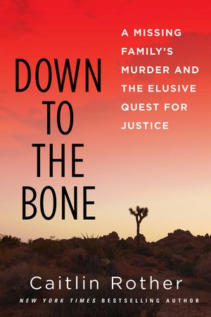 Down to the Bone: A Missing Familys Murder and the Elusive Quest for Justice image number 0