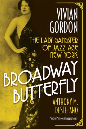 Broadway Butterfly: Vivian Gordon: The Lady Gangster of Jazz Age New York image number 0