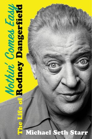 Nothin' Comes Easy: The Life of Rodney Dangerfield image number 0