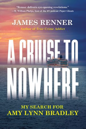 A Cruise to Nowhere: My Search for Amy Lynn Bradley image number 0