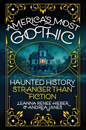 America's Most Gothic: Haunted History Stranger Than Fiction image number 0