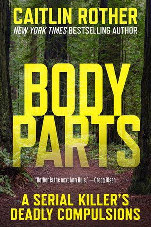 Body Parts: A Serial Killer's Deadly Compulsions image number 0
