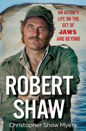 Robert Shaw: An Actor's Life on the Set of Jaws and Beyond image number 0