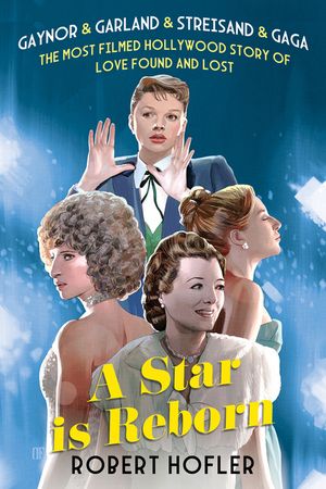 A Star Is Reborn: The Most Filmed Hollywood Story of Love Found and Lost image number 0