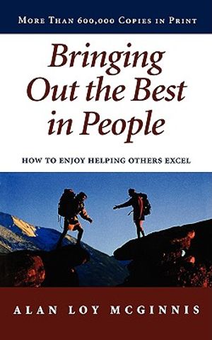 Bringing Out the Best in People: How to Enjoy Helping Others Excel image number 0