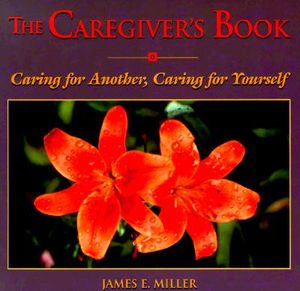 The Caregiver's Book: Caring for a Loved One, Caring for Yourself image number 0