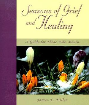 Seasons of Grief and Healing: A Guide for Those Who Mourn image number 0