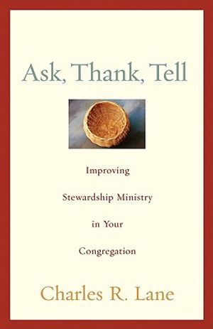 Ask, Thank, Tell: Improving Stewardship Ministry in Your Congregation image number 0
