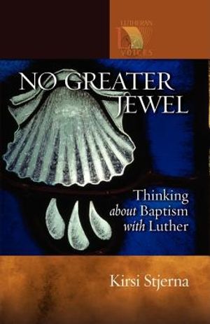 No Greater Jewel: Thinking about Baptism with Luther image number 0