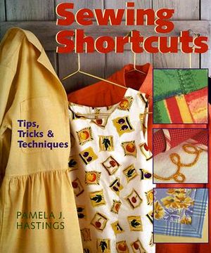 Sewing Shortcuts: Tips, Tricks & Techniques image number 0