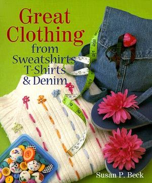 Creative Clothing: Sewing Projects to Turn Old & New T-Shirts, Sweatshirts, Jeans & Fabric Scraps Into Jackets, Vests, Sweaters, Blouses, image number 0