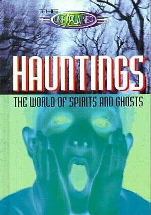 The Unexplained: Hauntings: The World of Spirits and Ghosts image number 0