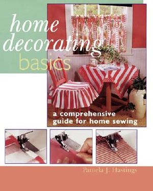 Home Decorating Basics: A Comprehensive Guide for Home Sewing image number 0