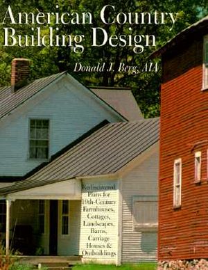 American Country Building Design: Rediscovered Plans for 19th-Century American Farmhouses, Cottages, Landscapes, Barns, Carriage Houses & Outbuildings image number 0