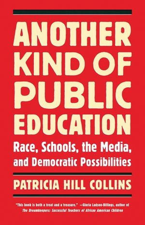 Another Kind of Public Education: Race, Schools, the Media, and Democratic Possibilities image number 0