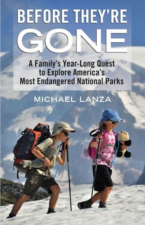 Before They're Gone: A Family's Year-Long Quest to Explore America's Most Endangered National Parks image number 0