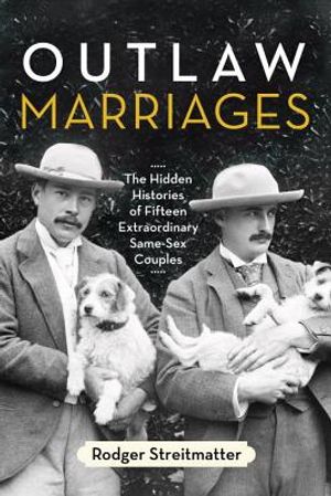 Outlaw Marriages: The Hidden Histories of Fifteen Extraordinary Same-Sex Couples image number 0