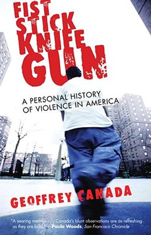 Fist Stick Knife Gun: A Personal History of Violence in America image number 0