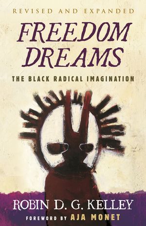 Freedom Dreams: The Black Radical Imagination image number 0