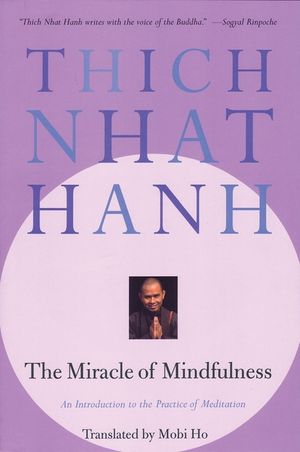 The Miracle of Mindfulness: An Introduction to the Practice of Meditation image number 0