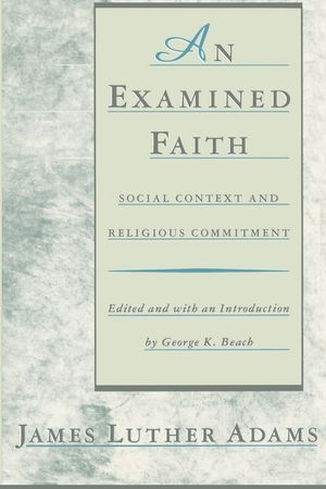 An Examined Faith: Social Context and Religious Commitment image number 0