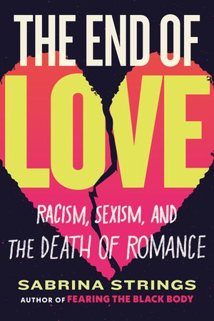 The End of Love: Racism, Sexism, and the Death of Romance image number 0