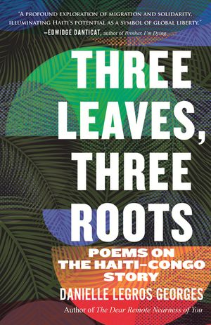 Three Leaves, Three Roots: Poems on the Haiti-Congo Story image number 0