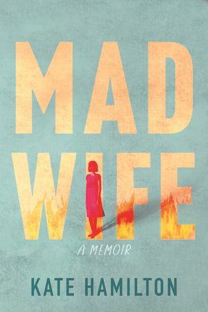 Mad Wife: A Memoir image number 0