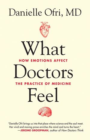What Doctors Feel: How Emotions Affect the Practice of Medicine image number 0