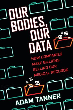 Our Bodies, Our Data: How Companies Make Billions Selling Our Medical Records image number 0