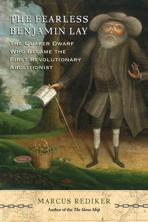 The Fearless Benjamin Lay: The Quaker Dwarf Who Became the First Revolutionary Abolitionist image number 0