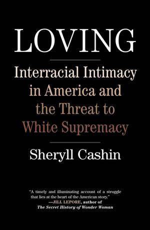 Loving: Interracial Intimacy in America and the Threat to White Supremacy image number 0