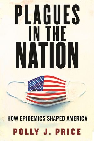Plagues in the Nation: How Epidemics Shaped America image number 0