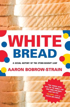 White Bread: A Social History of the Store-Bought Loaf image number 0