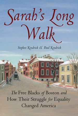 Sarah's Long Walk: The Free Blacks of Boston and How Their Struggle for Equality Changed America image number 0