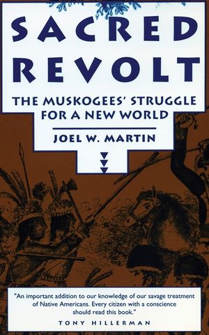 Sacred Revolt: The Muskogees' Struggle for a New World image number 0