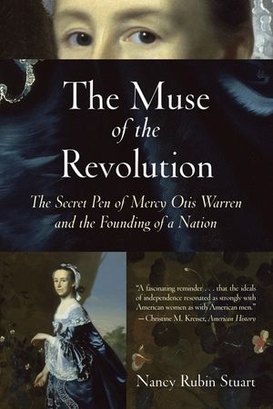 The Muse of the Revolution: The Secret Pen of Mercy Otis Warren and the Founding of a Nation image number 0
