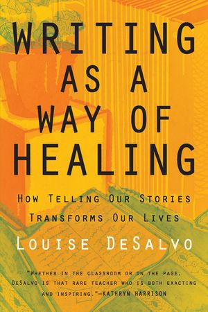 Writing as a Way of Healing: How Telling Our Stories Transforms Our Lives image number 0