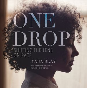 One Drop: Shifting the Lens on Race image number 0