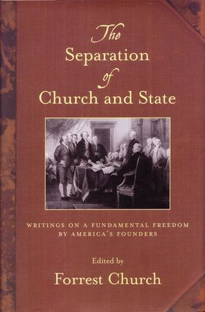 The Separation of Church and State: Writings on a Fundamental Freedom by America's Founders image number 0