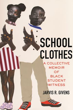 School Clothes: A Collective Memoir of Black Student Witness image number 0