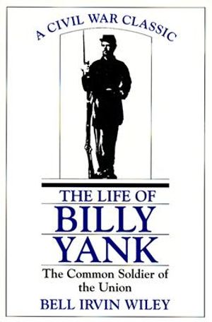The Life of Billy Yank: The Common Soldier of the Union image number 0