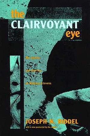 The Clairvoyant Eye: The Poetry and Poetics of Wallace Stevens image number 0