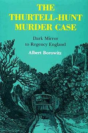The Thurtell-Hunt Murder Case: Dark Mirror to Regency England image number 0