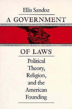 Government of Laws: Political Theory, Religion, and the American Founding image number 0