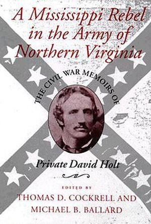 A Mississippi Rebel in the Army of Northern Virginia: The Civil War Memoirs of Private David Holt image number 0