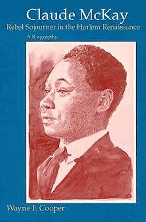 Claude McKay, Rebel Sojourner in the Harlem Renaissance: A Biography image number 0