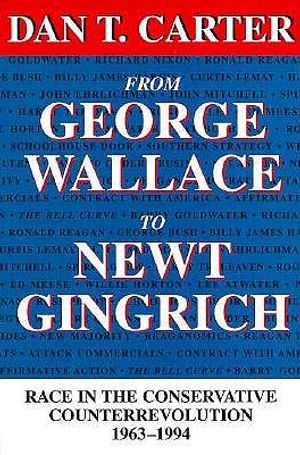 From George Wallace to Newt Gingrich: Race in the Conservative Counterrevolution, 1963-1994 image number 0