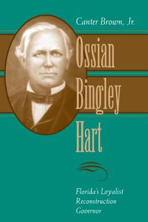 Ossian Bingley Hart, Florida's Loyalist Reconstruction Governor image number 0
